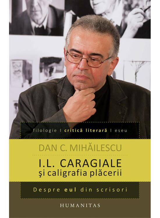 Copertă produs I. L. Caragiale şi caligrafia plăcerii - gallery big 1