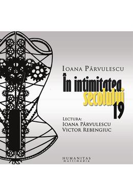 Copertă produs &Icirc;n intimitatea secolului 19 (audiobook)