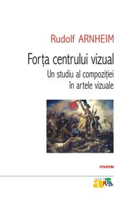 Copertă produs Forţa centrului vizual: Un studiu al compoziţiei în artele vizuale