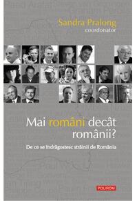 Copertă produs Mai rom&acirc;ni dec&acirc;t rom&acirc;nii? De ce se &icirc;ndrăgostesc străinii de Rom&acirc;nia
