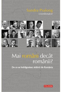 Copertă produs Mai rom&acirc;ni dec&acirc;t rom&acirc;nii? De ce se &icirc;ndrăgostesc străinii de Rom&acirc;nia