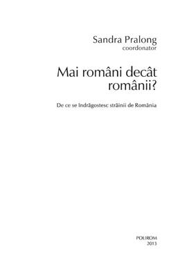 Copertă produs Mai rom&acirc;ni dec&acirc;t rom&acirc;nii? De ce se &icirc;ndrăgostesc străinii de Rom&acirc;nia
