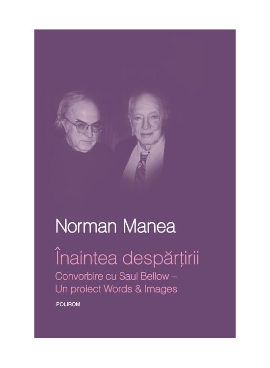 Copertă produs &Icirc;naintea despărţirii. Convorbire cu Saul Bellow. Un proiect Words&Images - gallery big 1