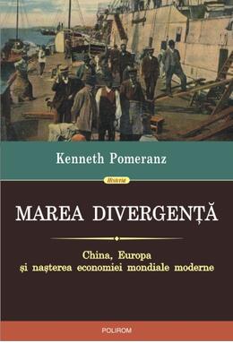 Copertă produs Marea divergenţă. China, Europa şi naşterea economiei mondiale moderne