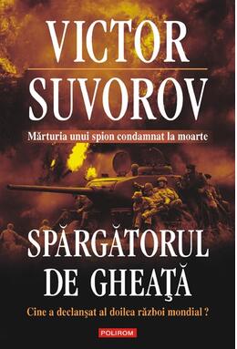 Copertă produs Spargatorul de gheaţă. Cine a declanşat al doilea război mondial? (Ediţia 2010)