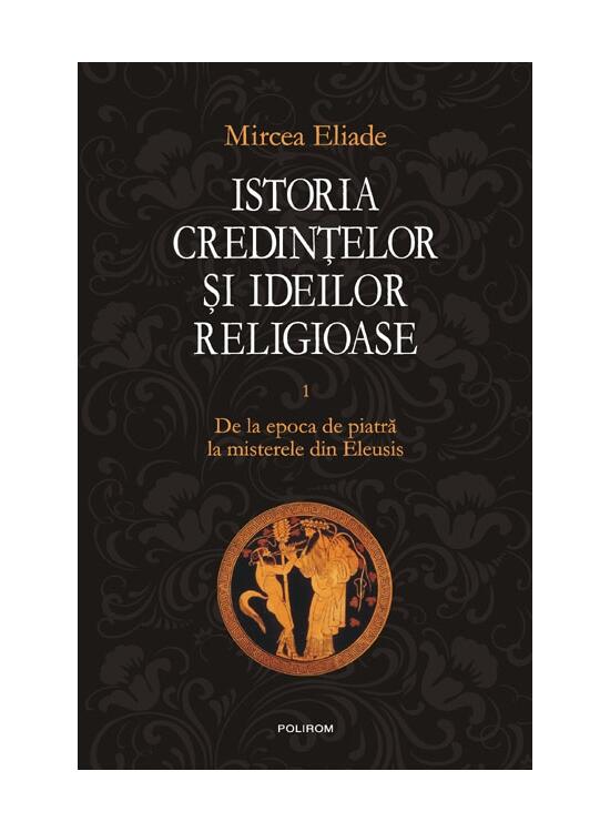 Copertă produs Istoria credinţelor şi ideilor religioase (Vol. 1) - gallery big 1