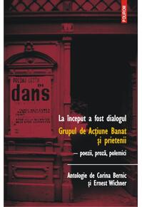 Copertă produs La &icirc;nceput a fost dialogul. Grupul de Acţiune Banat şi prietenii