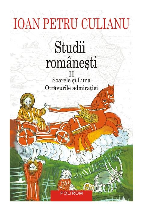 Copertă produs Studii româneşti II. Soarele şi Luna. Otrăvurile admiraţiei