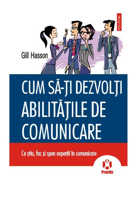 Copertă produs Cum sa-ţi dezvolţi abilităţile de comunicare. Ce ştiu, fac şi spun experţii &icirc;n comunicare