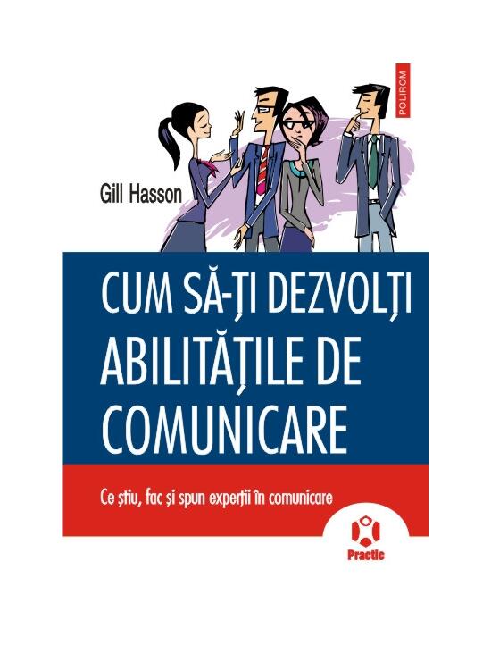 Copertă produs Cum sa-ţi dezvolţi abilităţile de comunicare. Ce ştiu, fac şi spun experţii &icirc;n comunicare - gallery big 1