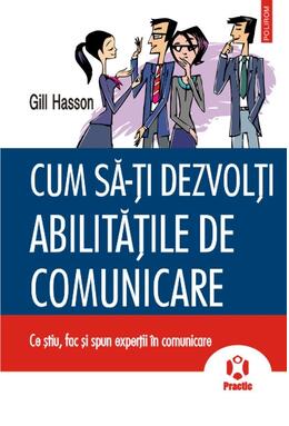 Copertă produs Cum sa-ţi dezvolţi abilităţile de comunicare. Ce ştiu, fac şi spun experţii &icirc;n comunicare