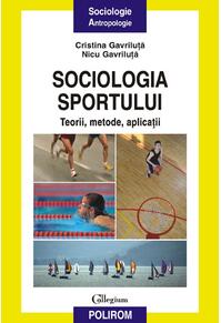 Copertă produs Sociologia sportului. Teorii, metode, aplicaţii