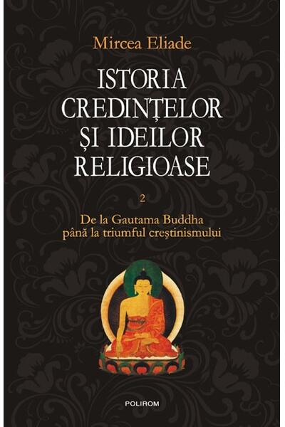 Istoria credinţelor şi ideilor religioase (Vol. 2)