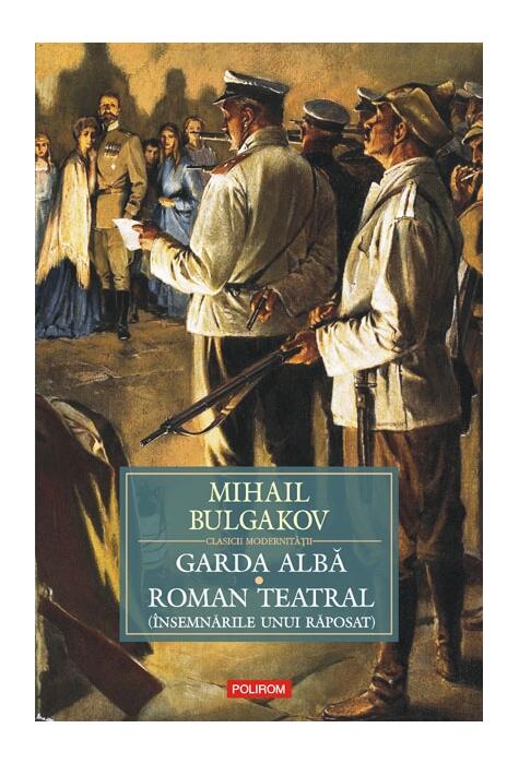 Copertă produs Garda albă. Roman teatral (Însemnările unui răposat)