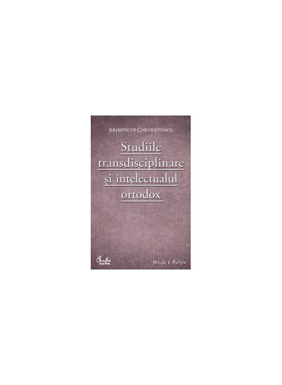 Copertă produs Studiile transdisciplinare şi intelectualul ortodox - gallery big 1