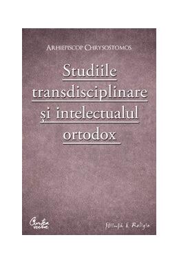 Copertă produs Studiile transdisciplinare şi intelectualul ortodox