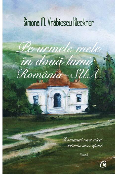 Copertă produs Pe urmele mele &icirc;n două lumi: Rom&acirc;nia - SUA (Vol. 1)