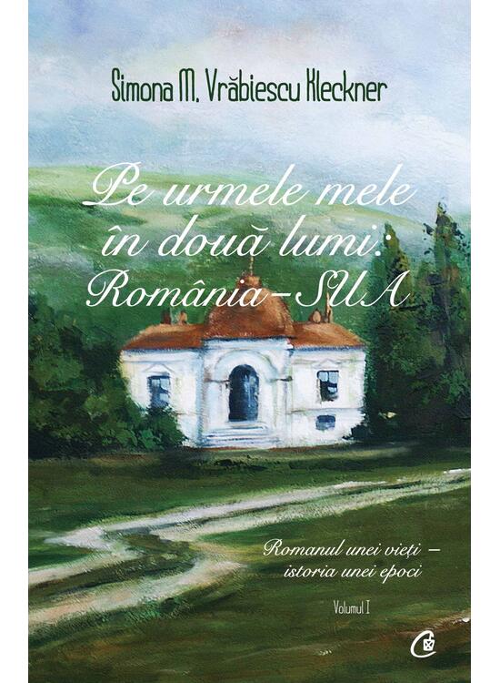 Copertă produs Pe urmele mele &icirc;n două lumi: Rom&acirc;nia - SUA (Vol. 1) - gallery big 1