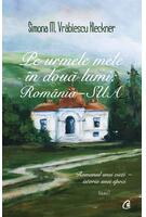 Copertă produs Pe urmele mele &icirc;n două lumi: Rom&acirc;nia - SUA (Vol. 1)
