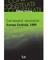 Copertă produs Carnavalul revoluţiei: Europa Centrală, 1989 - thumb 1