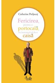 Copertă produs Fericirea, pentru o portocală, nu &icirc;nseamnă să fie o caisă
