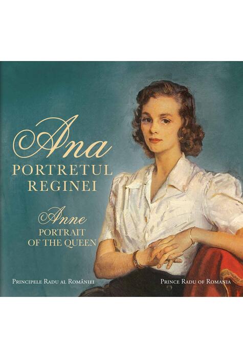 Copertă produs Ana. Portretul Reginei / Anne. Portrait of the Queen