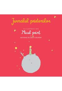 Copertă produs Jurnalul prietenilor cu ilustraţii din Micul prinţ de Antoine de Saint-Exupery