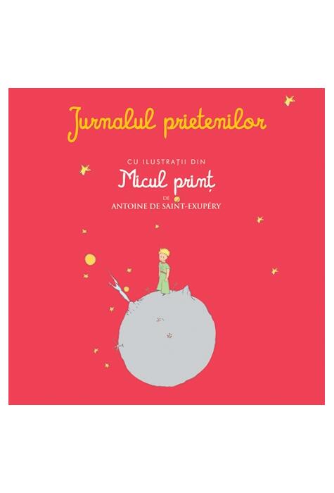 Copertă produs Jurnalul prietenilor cu ilustraţii din Micul prinţ de Antoine de Saint-Exupery