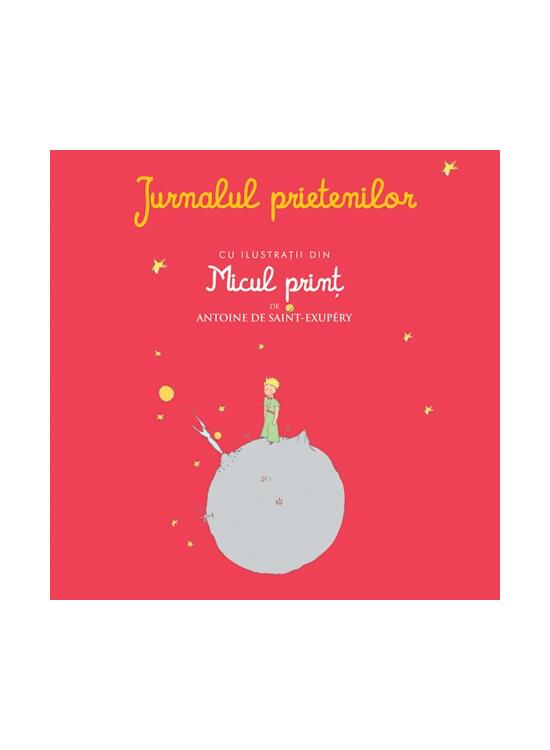 Copertă produs Jurnalul prietenilor cu ilustraţii din Micul prinţ de Antoine de Saint-Exupery - gallery big 1