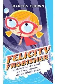 Copertă produs Felicity Frobisher şi Diavolul de praf cu trei capete de pe Aldebaran