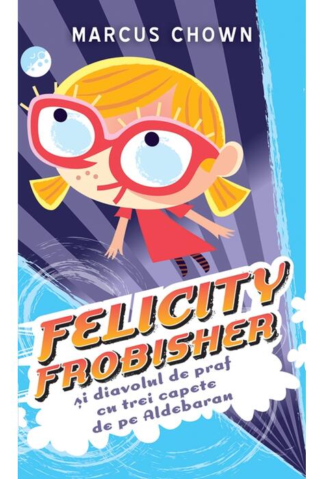 Copertă produs Felicity Frobisher şi Diavolul de praf cu trei capete de pe Aldebaran