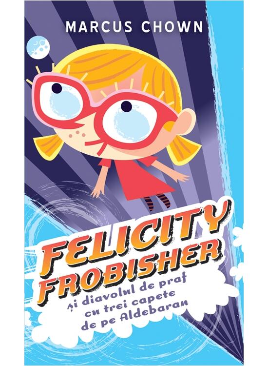 Copertă produs Felicity Frobisher şi Diavolul de praf cu trei capete de pe Aldebaran - gallery big 1