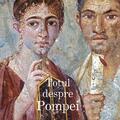 Copertă produs Totul despre Pompei - gallery small 