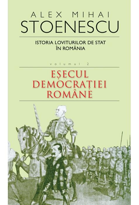 Copertă produs Istoria loviturilor de stat &icirc;n Rom&acirc;nia (Vol. II) - Eșecul democrației rom&acirc;ne