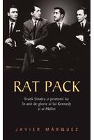 Rat Pack. Frank Sinatra și prietenii lui &icirc;n anii de glorie ai lui Kennedy și ai Mafiei