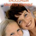 Copertă produs Enciclopedia sănătăţii feminine - gallery small 