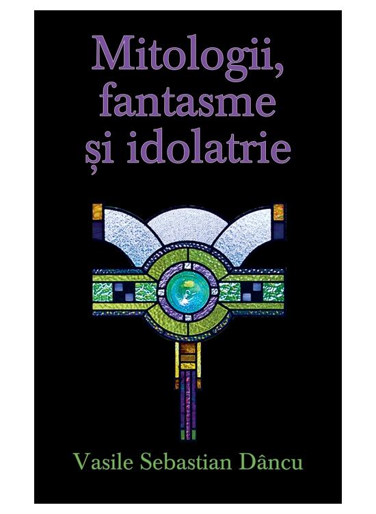 Copertă produs Mitologii, fantasme şi idolatrie - gallery big 1