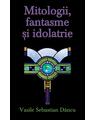 Copertă produs Mitologii, fantasme şi idolatrie - thumb 1