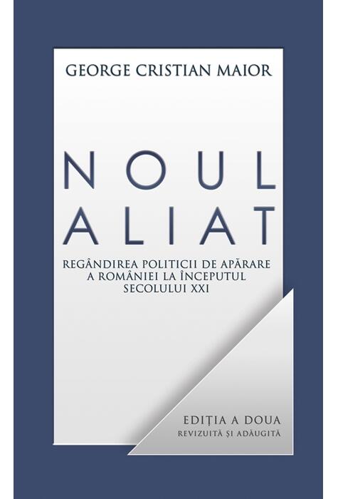 Copertă produs Noul aliat. Reg&acirc;ndirea politicii de apărare a Rom&acirc;niei la &icirc;nceputul secolului XXI