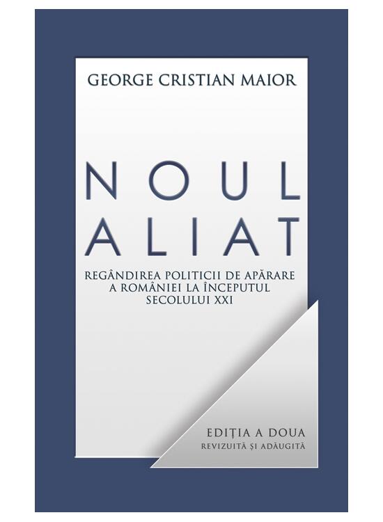 Copertă produs Noul aliat. Reg&acirc;ndirea politicii de apărare a Rom&acirc;niei la &icirc;nceputul secolului XXI - gallery big 1