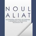 Copertă produs Noul aliat. Reg&acirc;ndirea politicii de apărare a Rom&acirc;niei la &icirc;nceputul secolului XXI - gallery small 