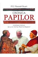 Cronica Papilor. Domniile papale de la Sf. Petru p&acirc;nă &icirc;n prezent