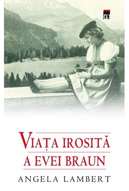 Copertă produs Viaţa irosită a Evei Braun