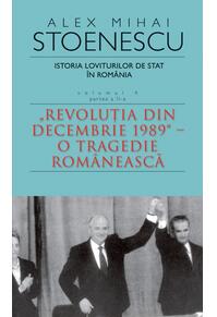 Copertă produs Istoria loviturilor de stat &icirc;n Rom&acirc;nia - vol. IV (II)- "Revoluţia din decembrie 1989" - O tragedie rom&acirc;nească
