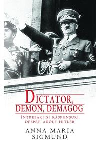 Copertă produs Dictator,demon,demagog. Întrebări şi răspunsuri despre Adolf Hitler
