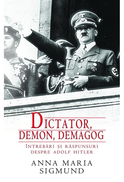 Copertă produs Dictator,demon,demagog. Întrebări şi răspunsuri despre Adolf Hitler