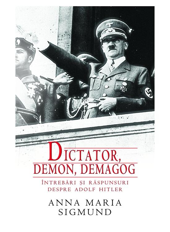 Copertă produs Dictator,demon,demagog. Întrebări şi răspunsuri despre Adolf Hitler - gallery big 1