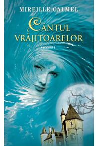 Copertă produs C&acirc;ntul vrăjitoarelor (Vol. I)