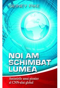Copertă produs Noi am schimbat lumea. Amintirile unui pionier al CNN-ului global