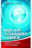 Noi am schimbat lumea. Amintirile unui pionier al CNN-ului global